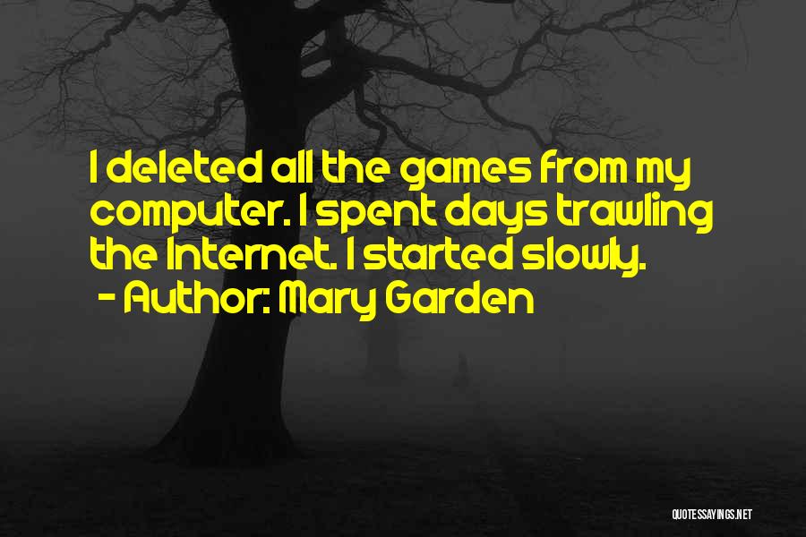 Deleted Quotes By Mary Garden