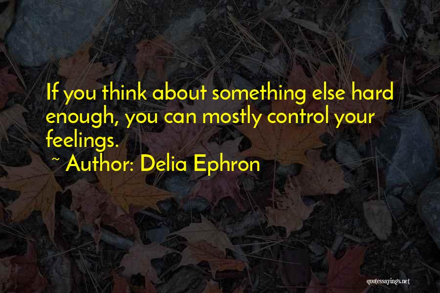 Delia Ephron Quotes 706577