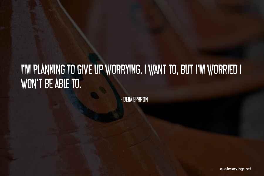 Delia Ephron Quotes 99800