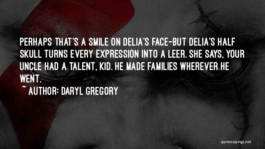 Delia Quotes By Daryl Gregory