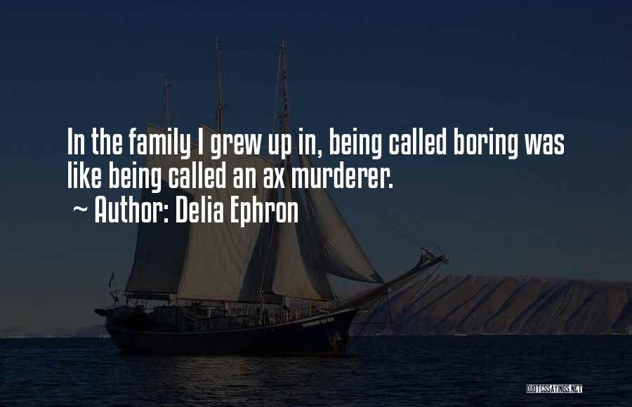 Delia Quotes By Delia Ephron