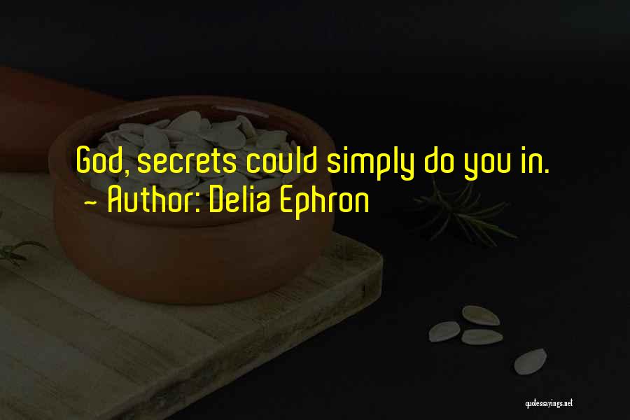 Delia Quotes By Delia Ephron