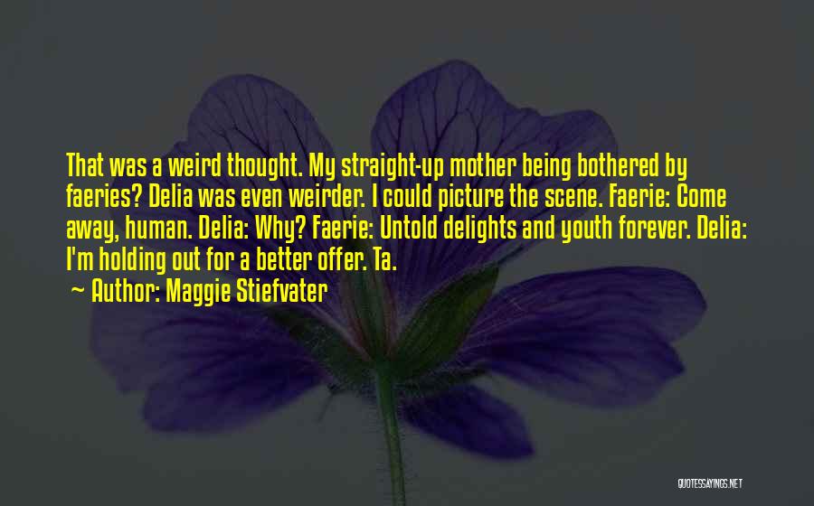 Delia Quotes By Maggie Stiefvater