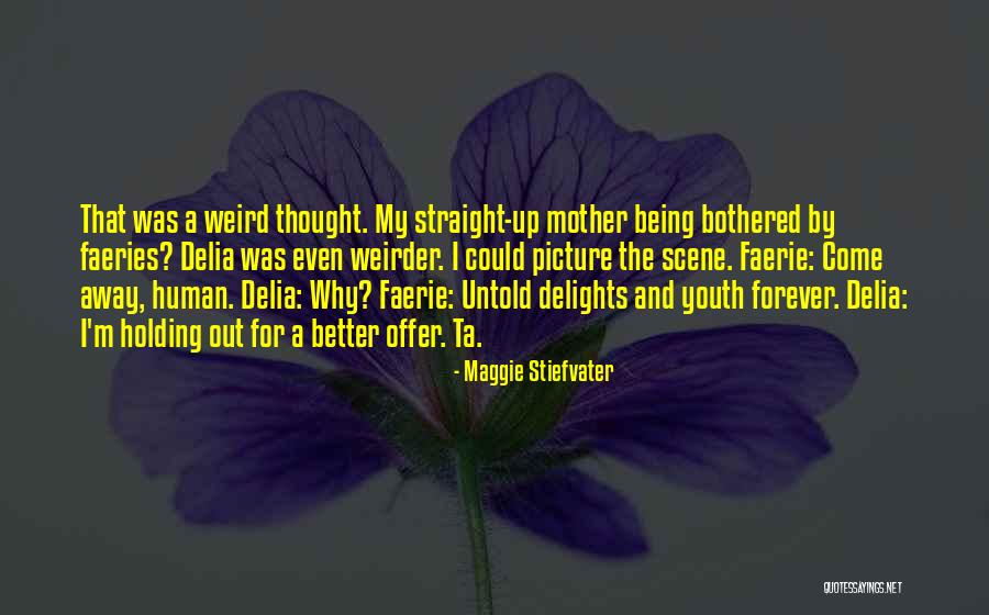 Delia Quotes By Maggie Stiefvater