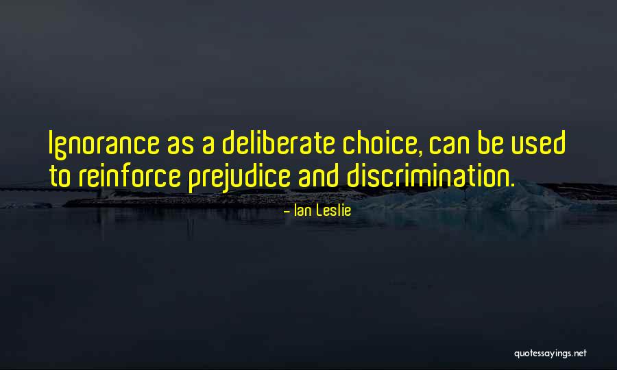 Deliberate Ignorance Quotes By Ian Leslie