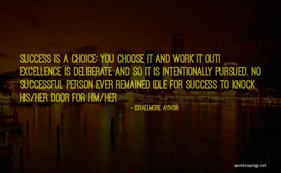 Deliberate Work Quotes By Israelmore Ayivor Deliberate Work Quotes By Israelmore Ayivor