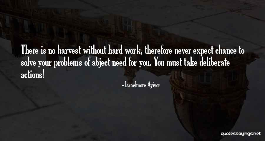 Deliberate Work Quotes By Israelmore Ayivor Deliberate Work Quotes By Israelmore Ayivor