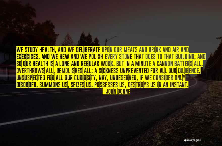 Deliberate Work Quotes By John Donne Deliberate Work Quotes By John Donne