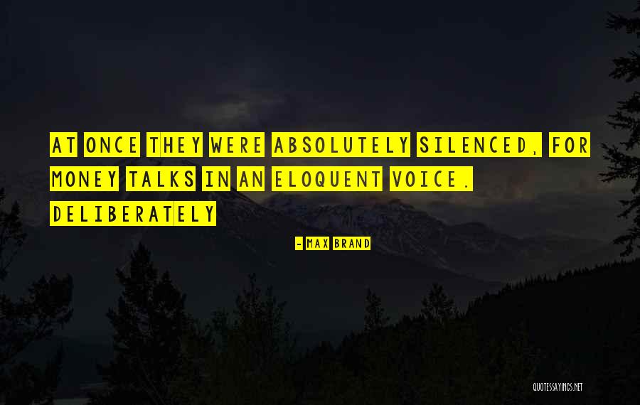 Deliberately Silenced Quotes By Max Brand Deliberately Silenced Quotes By Max Brand