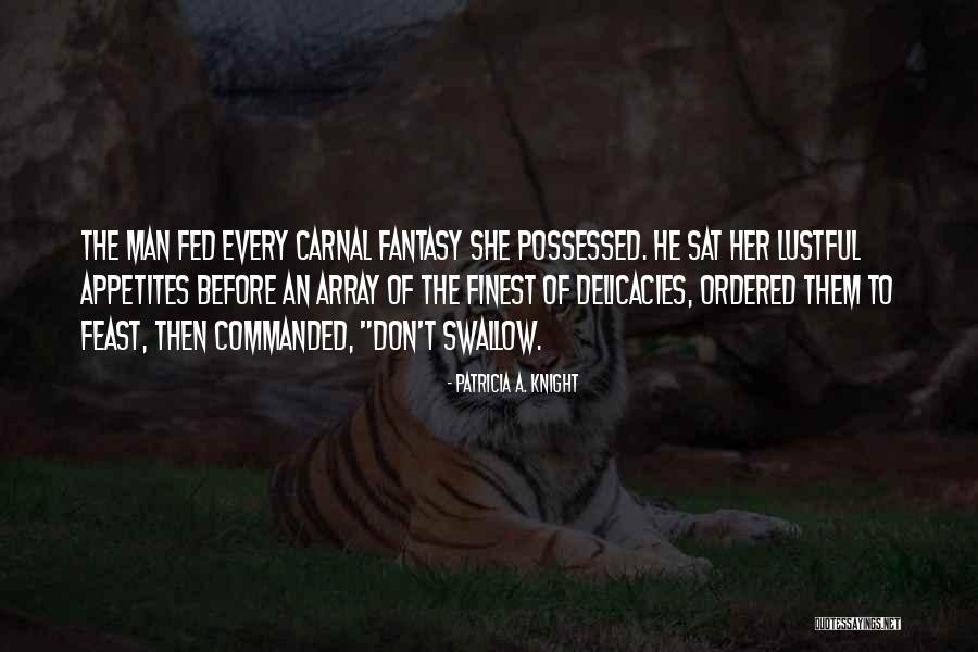 Delicacies Quotes By Patricia A. Knight Delicacies Quotes By Patricia A. Knight