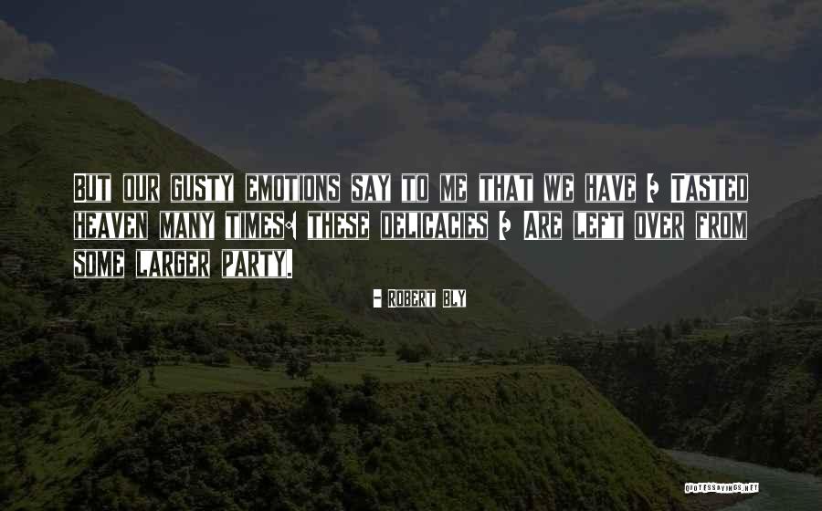 Delicacies Quotes By Robert Bly Delicacies Quotes By Robert Bly