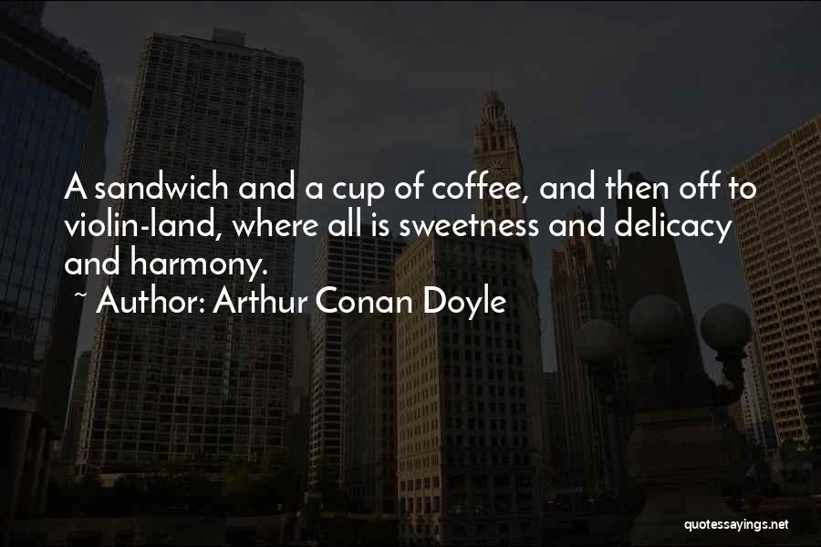 Delicacy Food Quotes By Arthur Conan Doyle