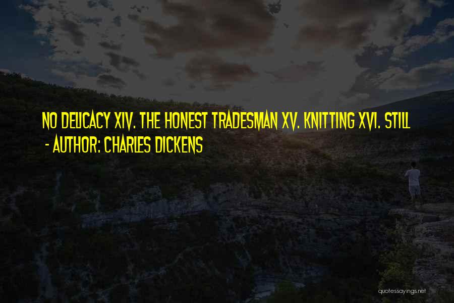 Delicacy Quotes By Charles Dickens
