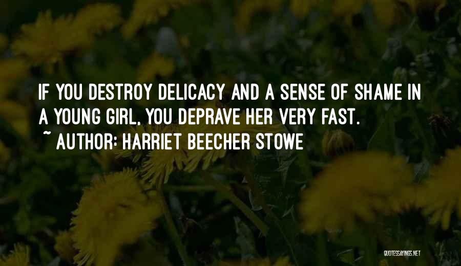 Delicacy Quotes By Harriet Beecher Stowe