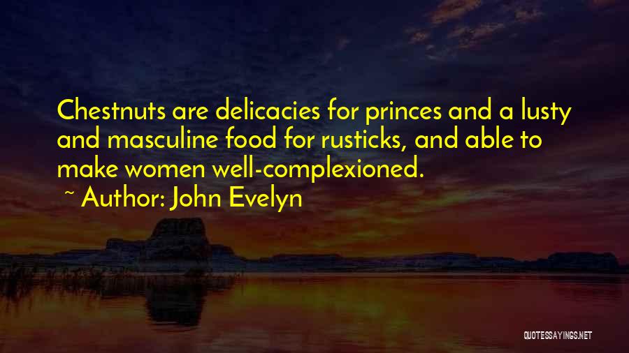 Delicacy Quotes By John Evelyn