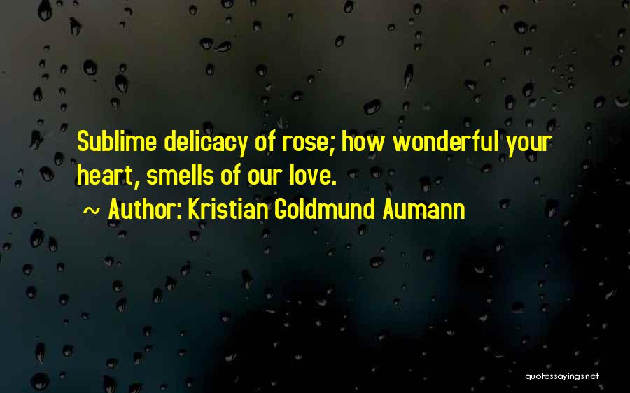 Delicacy Quotes By Kristian Goldmund Aumann