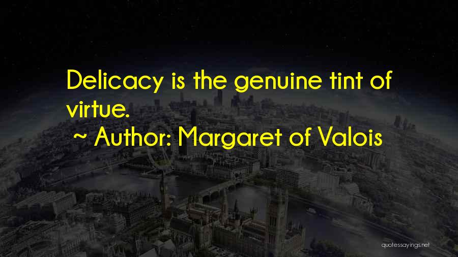 Delicacy Quotes By Margaret Of Valois