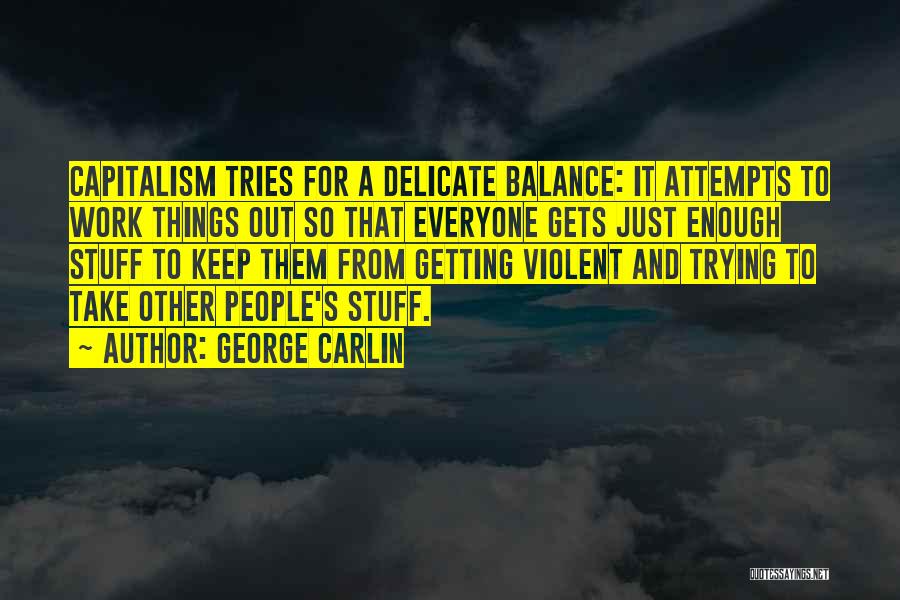 Delicate Balance Quotes By George Carlin