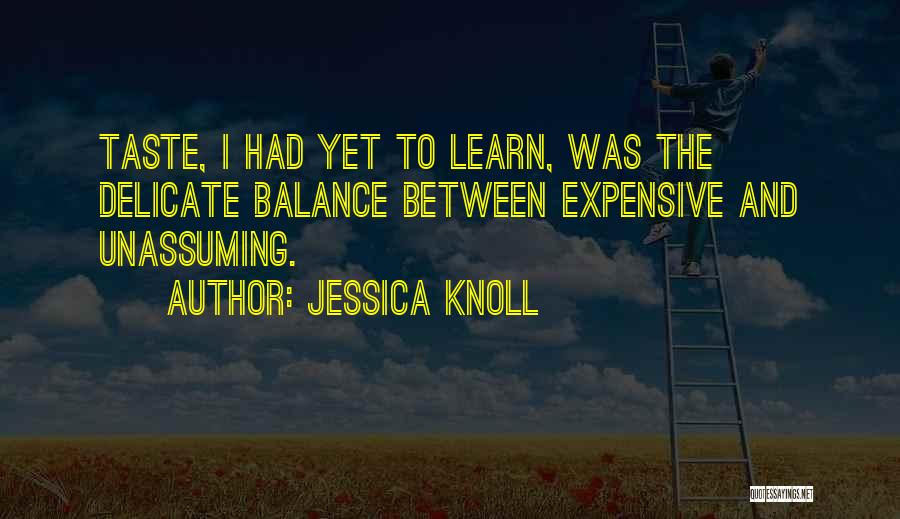 Delicate Balance Quotes By Jessica Knoll