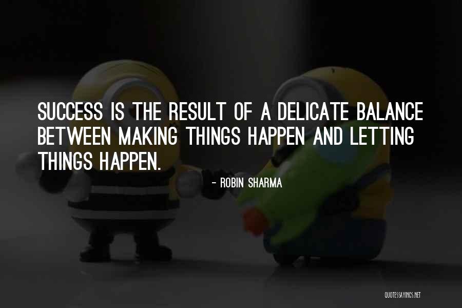 Delicate Balance Quotes By Robin Sharma Delicate Balance Quotes By Robin Sharma