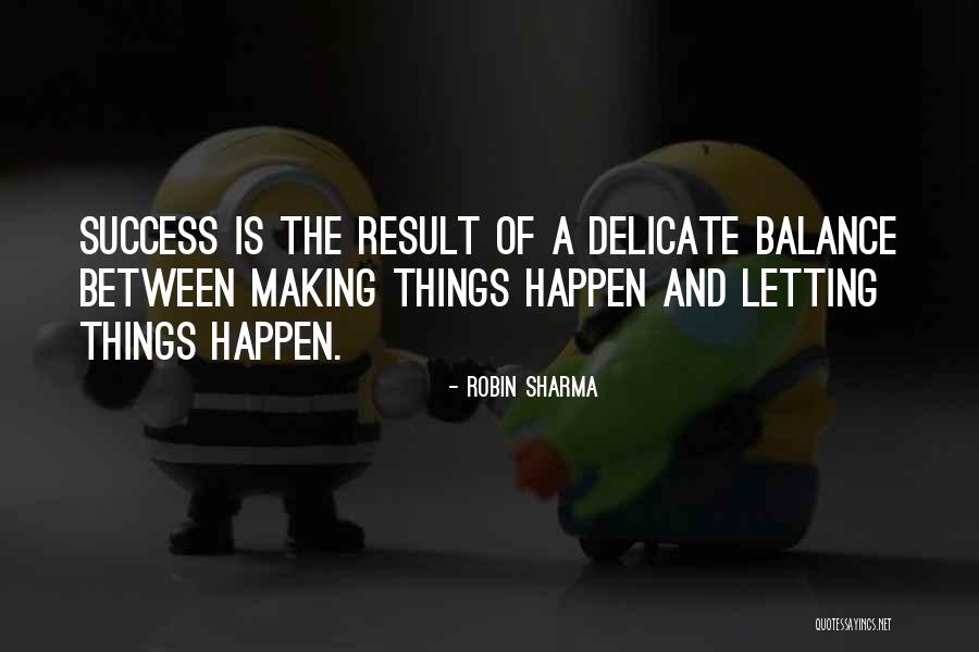 Delicate Balance Quotes By Robin Sharma