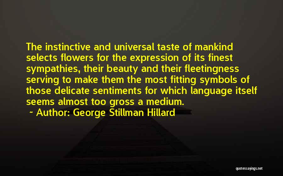 Delicate Flower Quotes By George Stillman Hillard