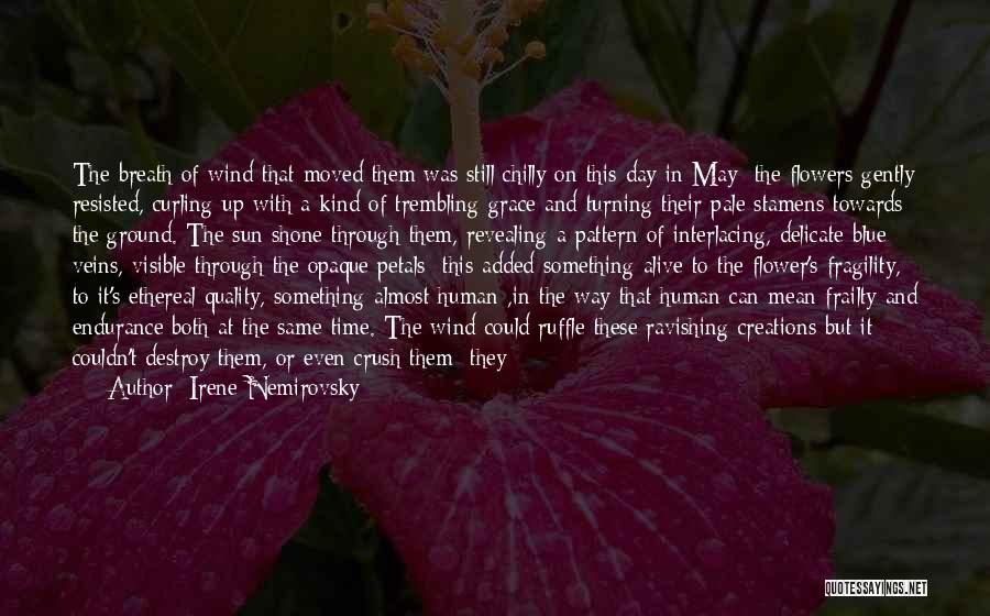 Delicate Flower Quotes By Irene Nemirovsky