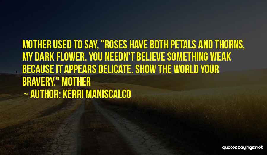 Delicate Flower Quotes By Kerri Maniscalco