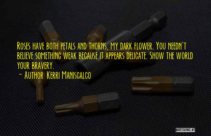 Delicate Flower Quotes By Kerri Maniscalco