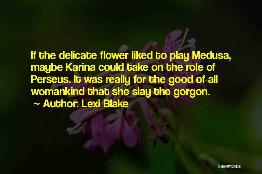 Delicate Flower Quotes By Lexi Blake