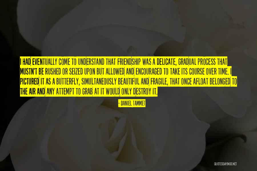 Delicate Friendship Quotes By Daniel Tammet Delicate Friendship Quotes By Daniel Tammet
