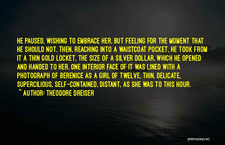 Delicate Girl Quotes By Theodore Dreiser