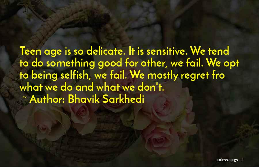 Delicate Life Quotes By Bhavik Sarkhedi