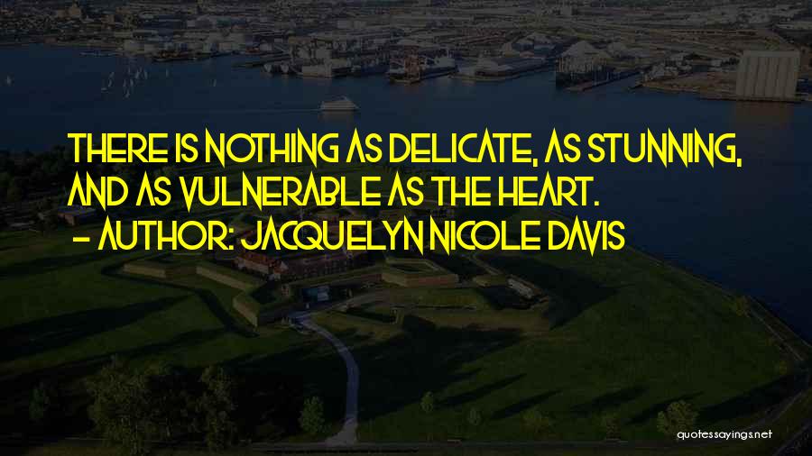 Delicate Love Quotes By Jacquelyn Nicole Davis