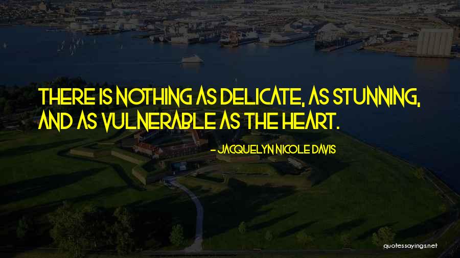 Delicate Love Quotes By Jacquelyn Nicole Davis