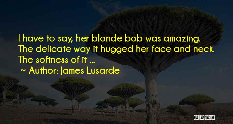 Delicate Love Quotes By James Lusarde