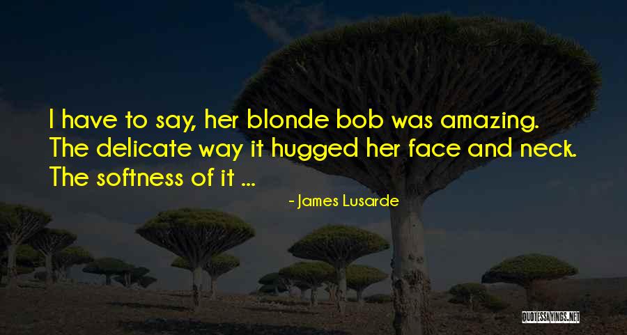 Delicate Love Quotes By James Lusarde