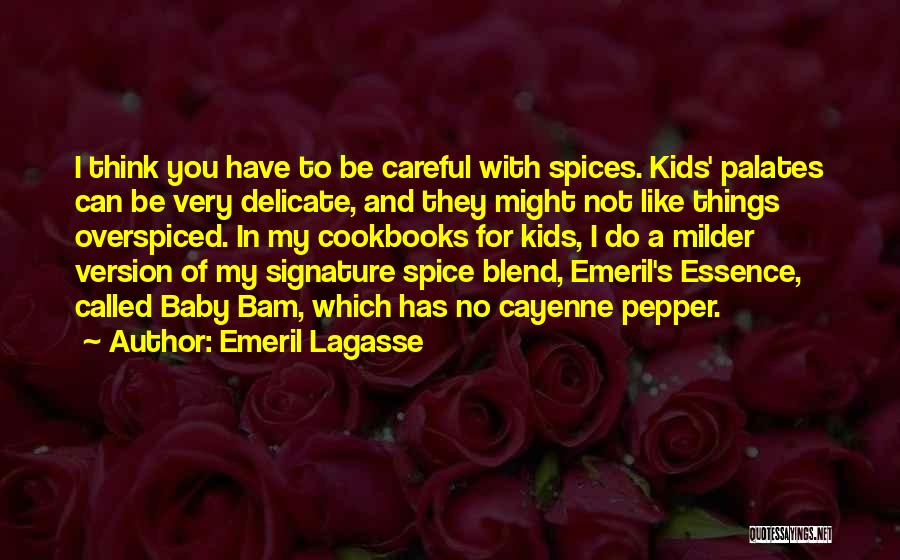 Delicate Things Quotes By Emeril Lagasse