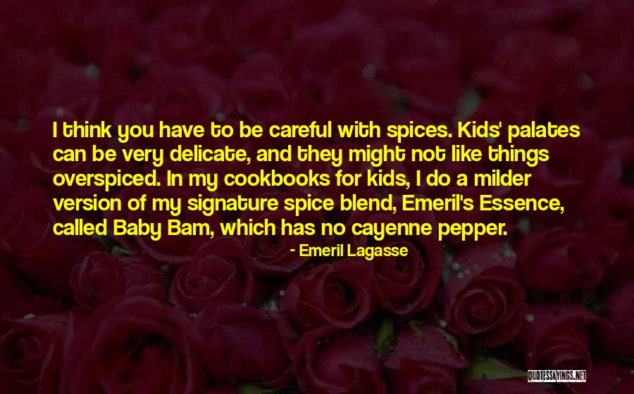 Delicate Things Quotes By Emeril Lagasse