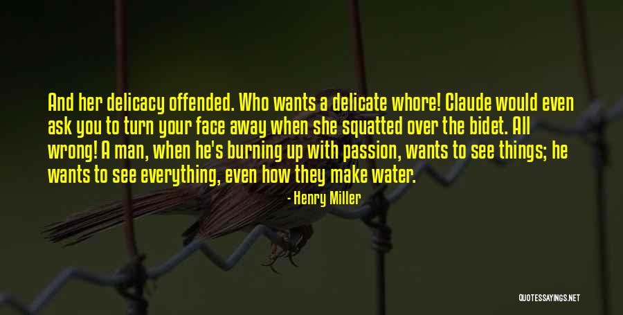 Delicate Things Quotes By Henry Miller