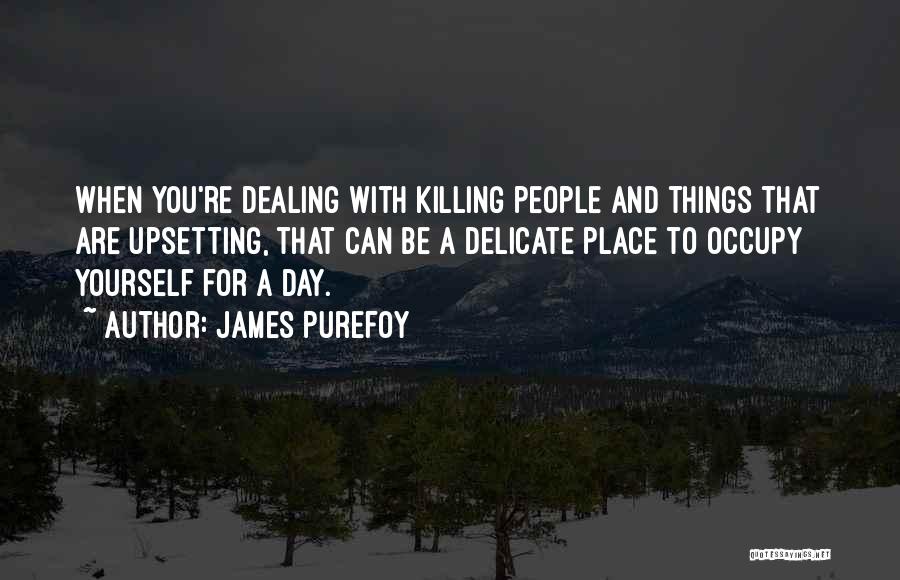 Delicate Things Quotes By James Purefoy