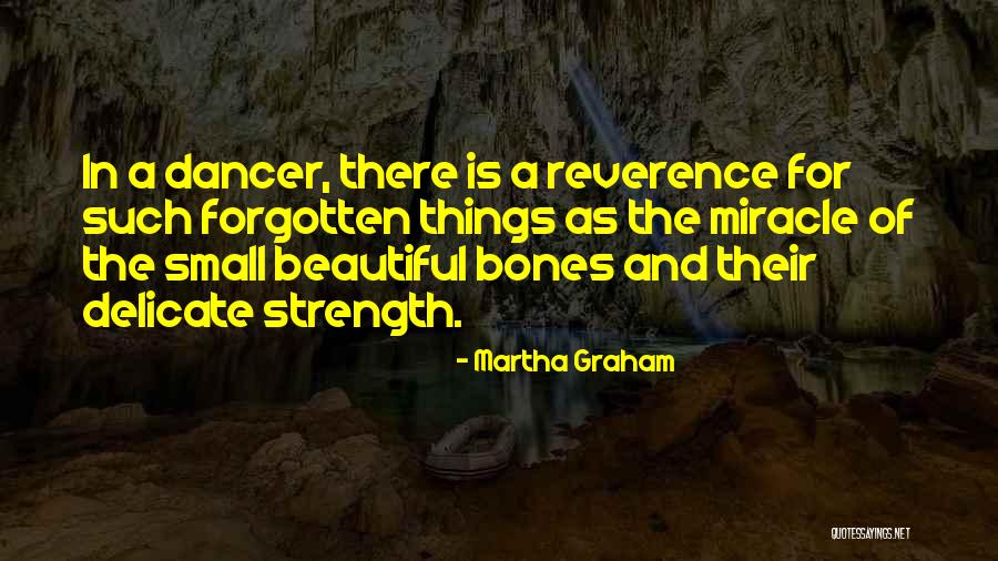 Delicate Things Quotes By Martha Graham