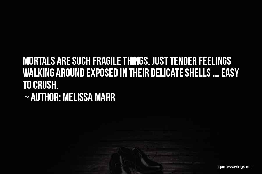 Delicate Things Quotes By Melissa Marr