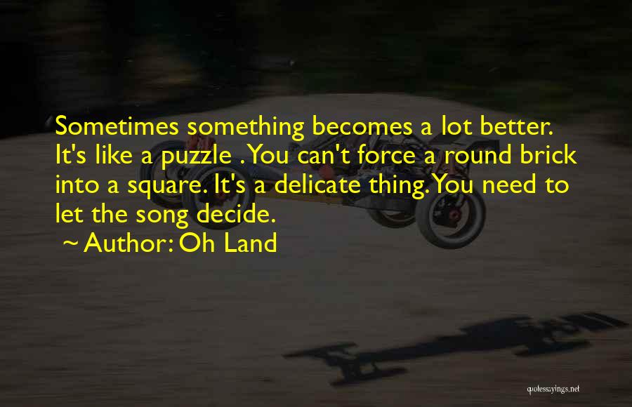 Delicate Things Quotes By Oh Land