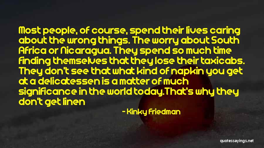 Delicatessen Quotes By Kinky Friedman