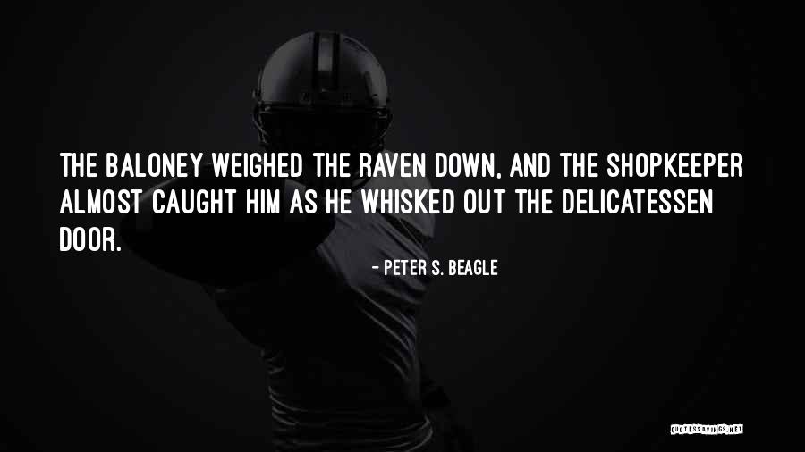 Delicatessen Quotes By Peter S. Beagle Delicatessen Quotes By Peter S. Beagle