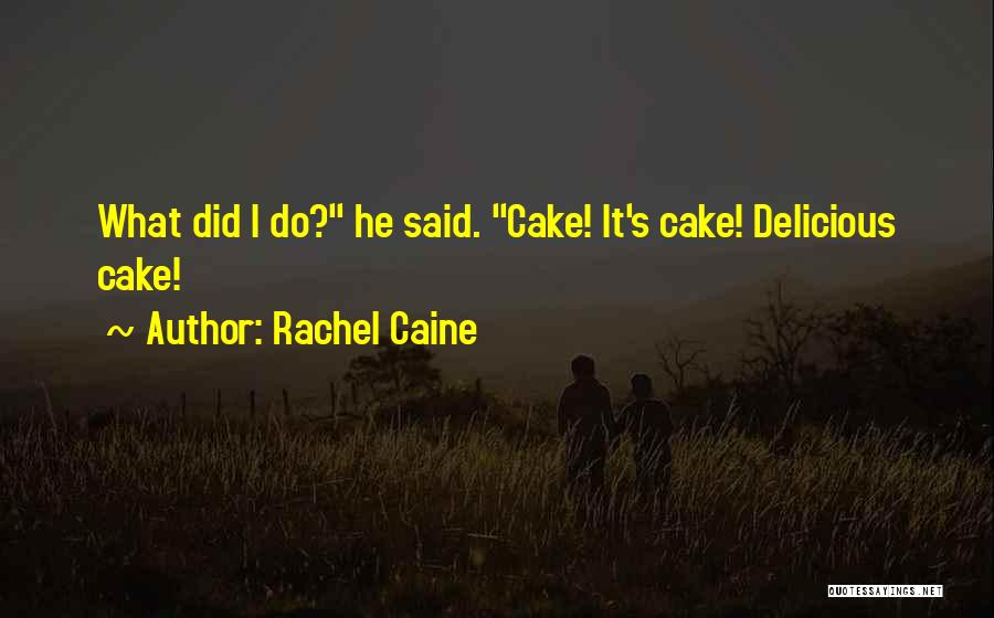 Delicious Cake Quotes By Rachel Caine Delicious Cake Quotes By Rachel Caine