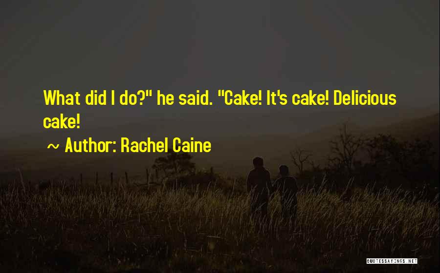 Delicious Cake Quotes By Rachel Caine