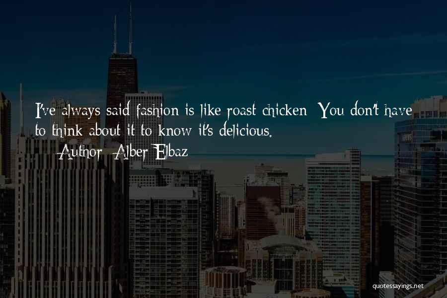 Delicious Chicken Quotes By Alber Elbaz