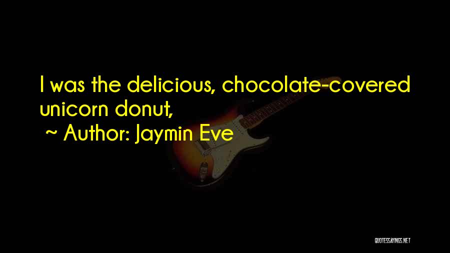 Delicious Chocolate Quotes By Jaymin Eve